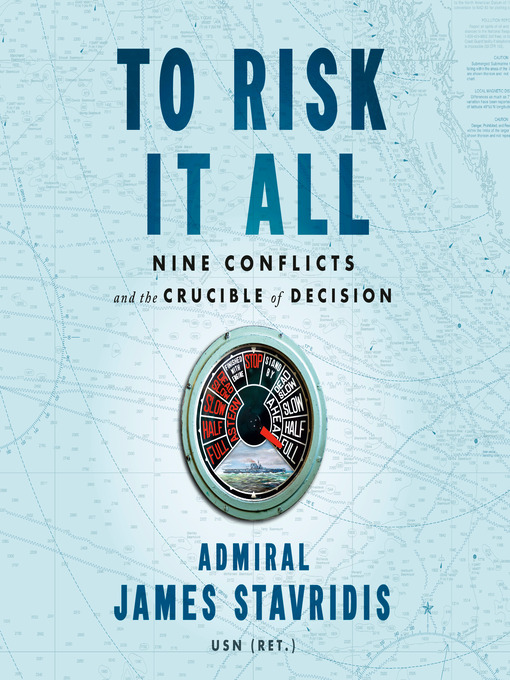 Title details for To Risk It All by Admiral James Stavridis, USN - Wait list